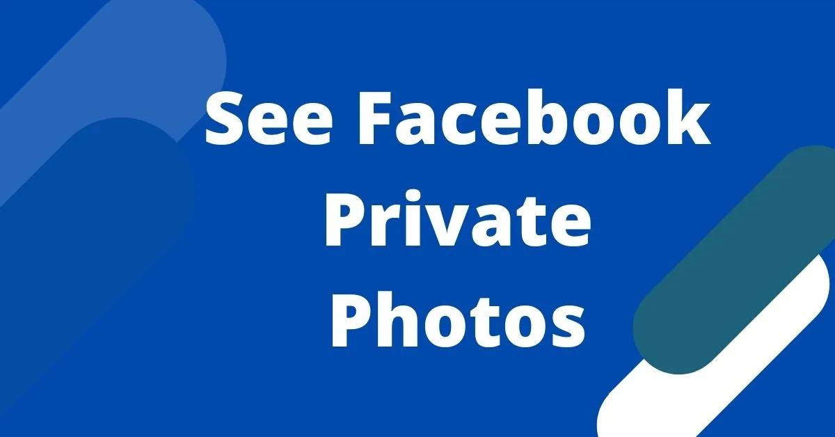 See Facebook Private Photos 2026