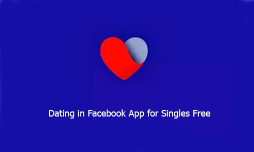 Facebook Dating Single – Facebook Dating App | Is Facebook Dating App Available